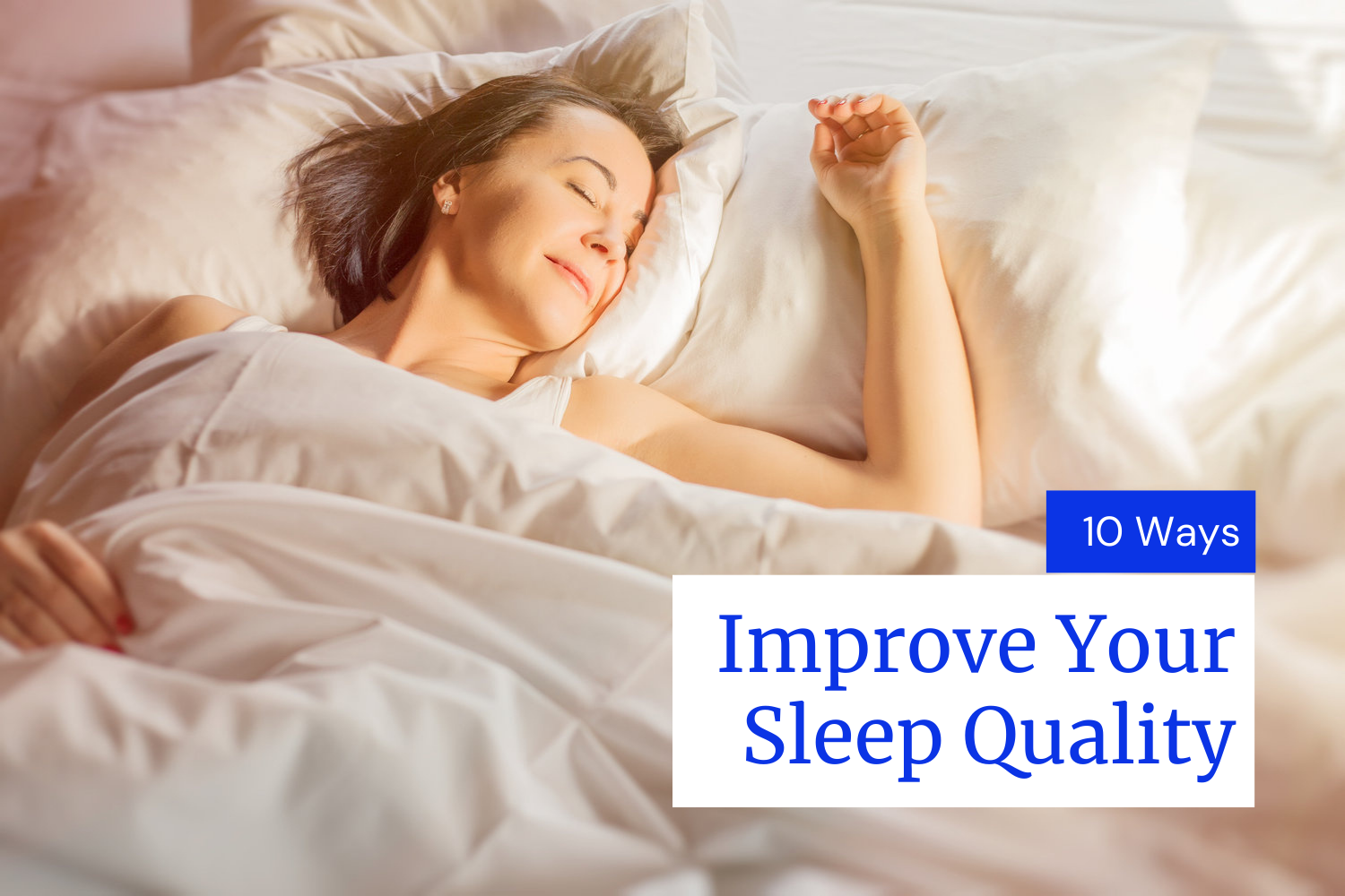 10 Ways to Improve Your Sleep Quality: Be More Efficient with Sleeping Hours
